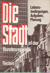 click to enlarge: Pehnt, Wolfgang (introduction) Die Stadt in der Bundesrepublik Deutschland. Lebensbedingungen Aufgaben - Planung.