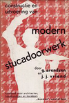 click to enlarge: Arendzen, G. - Vriend, J.J. Constructie en uitvoering van Modern Stucadoorwerk. Handboek architecten, bouwkundigen en stucadoors.