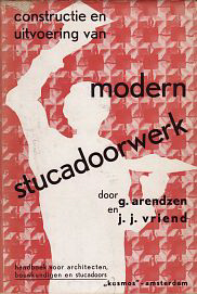 Arendzen, G. - Vriend, J.J. - Constructie en uitvoering van Modern Stucadoorwerk. Handboek architecten, bouwkundigen en stucadoors.