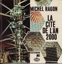 Ragon, Michel - La Cité de l´An 2000.