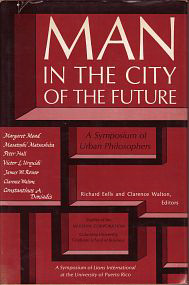 Eells, Richard / Walton, Clarence (editors) - Man in the city of the future. A Symposium of Urban Philosophers.
