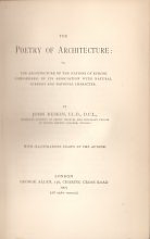 Ruskin, John - The poetry of architecture. The architecture of the nations of europe considered in its association with natural scenery and national character.
