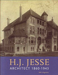 Hoogeveen-Brink, Joyce - H.J. Jesse Architect 1860 - 1943.