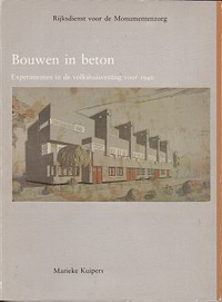Kuipers, Marijke - Bouwen in Beton. Experimenten in de volkshuisvesting voor 1940.