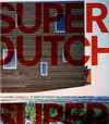 click to enlarge: Lootsma, Bart Superdutch. De tweede moderniteit van de nederlandse architectuur.