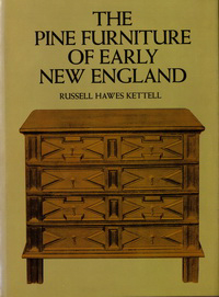 Kettell, Russell Hawes - The Pine Furniture of Early New England.