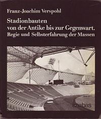 Verspohl, Franz-Joachim - Stadionbauten von der Antike bis zur Gegenwart. Regie und Selbsterfahrung der Massen.
