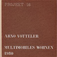 Votteler, Arno - Multimobiles Wohnen 1980. Bewohner, Wohnungen, Möbel.