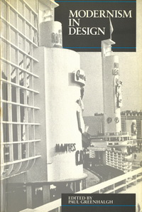 Greenhalgh, Paul (editor) - Modernism in Design.