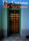 click to enlarge: Sottsass, Ettore The Curious Mr Sottsass. Photographing Design and Desire.