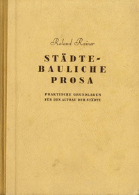 Rainer, Roland - Städtebauliche Prosa. Praktische Grundlagen für den Aufbau der Städte.