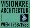 click to enlarge: Feuerstein, Günther Visionäre Architektur Wien 1958 / 1988.
