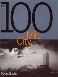 Sudjic, Deyan - The 100 Mile City.