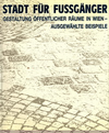 click to enlarge: Hofmann, Fritz (introduction) Stadt für Fussgänger. Gestaltung öffentlicher Räume in Wien - Ausgewählte Beispiele.