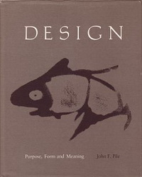 Pile,  John F. - Design. Purpose, Form and Meaning.