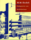 click to enlarge: Bergeijk, Herman van W. M. Dudok. Componist van Architectuur.