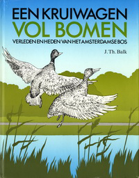 Balk, J. Th. - Een kruiwagen vol bomen. Verleden en heden van het Amsterdamse Bos.