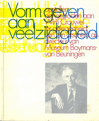 Giltay, Jeroen / et al (editors) - Vormgeven aan veelzijdigheid. Opstellen aangeboden aan Wim Crouwel ter gelegenheid van zijn afscheid als directeur van Museum Boymans-van Beuningen.