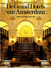 click to enlarge: Vreeken, Bert / Wouthuysen, Ester De Grand Hotels van Amsterdam. Opkomst en bloei sinds 1860.