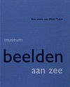 click to enlarge: Jongtien, Karel (editor) Museum beelden aan zee. Een werk van Wim Quist.