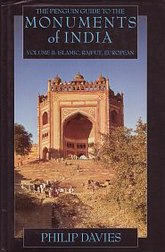 Davies, Philip - The Penguin Guide to the Monuments of India. Volume II:Islamic, Rajput, European.