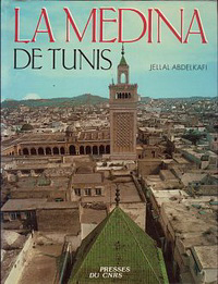 Abdelkafi, Jellal - La Médina de Tunis. Espace Historique.