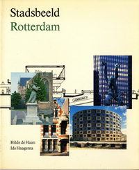 Haan de, Hilde / Haagsma, Ids - Stadsbeeld Rotterdam.