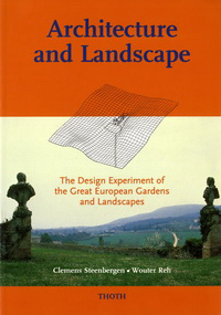 Steenbergen, Clemens / Reh, Wouter - Architecture and Landscape. The Design Experiment of the Great European Gardens and Landscapes.