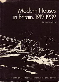 Gould, Jeremy - Modern Houses in Britain, 1919 - 1939