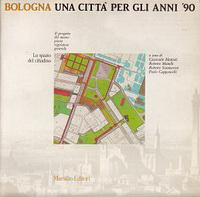 Mattioli, Giancarlo / et al - Bologna. Una citta per gli anni '90. Il progetto del nuovo piano regolatore generale.