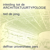 Jong, Ted de - inleiding tot de Architektuurtypologie.