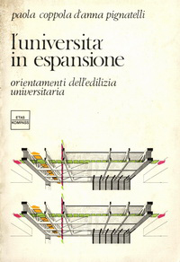 Anna Pignatelli, Paola Coppola d' - L'universitâ in espansione. Orientamenti dell'edilizia universitaria.