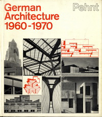Pehnt, Wolfgang - German Architecture 1960 - 1970.