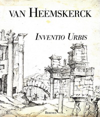 Filippi, Elena - Maarten van Heemskerck. Inventio Urbis.