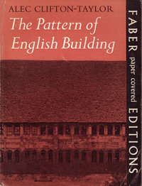 Clifton-Taylor, Alec - The Pattern of English Building.