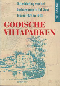 Haan, Jannes de - Gooische Villaparken. Ontwikkeling van het buitenwonen in het Gooi tussen 1874 en 1940.