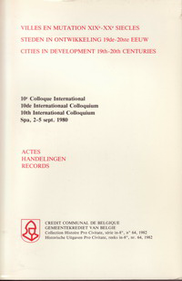 N.N. - Villes en Mutation XIXe - XXe Siècles. Steden in Ontwikkeling 19de - 20ste Eeuw. Cities in Development 19th - 20th Centuries. Actes. Handelingen. Records.