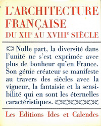 Hubert, Gérard - L' Architecture Française du XIIe au XVIIIe Siècle.