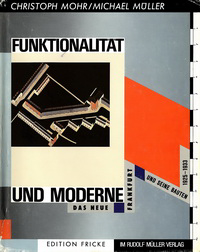 Mohr, Christoph / Müller, Michael - Funktionalität und Moderne. Das neue Frankfurt und seine Bauten 1925 - 1933.