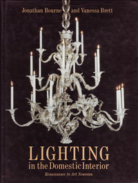 Bourne, Jonathan / Brett, Vanessa - Lighting in the Domestic Interior. Renaissance to Art Nouveau.