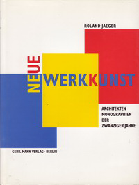 Jaeger, Roland - Neue Werkkunst. Architektenmonographien der zwanziger Jahre. Mit einer Basis-Bibliographie deutschsprachiger Architekturpublikationen 1918 - 1933.