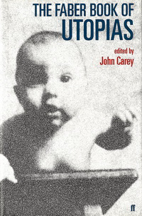 Carey, John - The Faber Book of Utopias.
