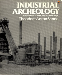 Sande, Theodore Anton - Industrial archeology. A new look at the American Heritage.