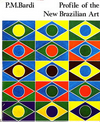 click to enlarge: Bardi, P.M. Profile of the New Brazilian Art.