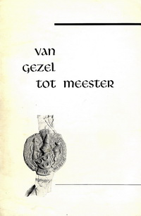 Grunsven, H. A. C. M. (introduction) - Van Gezel tot Meester. Gedenkboek 5e Eeeuwfeest Weerter Timmerambacht 1464 - 1964.