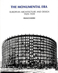 Borsi, Franco - The Monumental Era. European Architecture and Design 1929 - 1939.