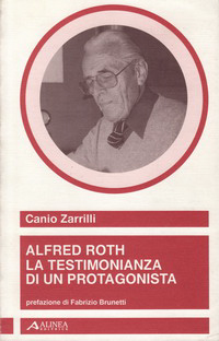 Zarrilli, Canio - Alfred Roth. La Testimonia di un Protagonista.