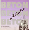 click to enlarge: Daalder, Remmelt  (editor) Beton in Rotterdam. Oude constructies in een modern materiaal 1900 - 1940.