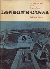 Spencer, Herbert - London's Canal. An illustrated History of the Regent' s Canal.