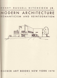 Hitchcock, Henry Russell - Modern Architecture. Romanticism and Reintegration.